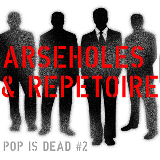 RC 237: Pop is Dead 2 – Arseholes & Repetoire