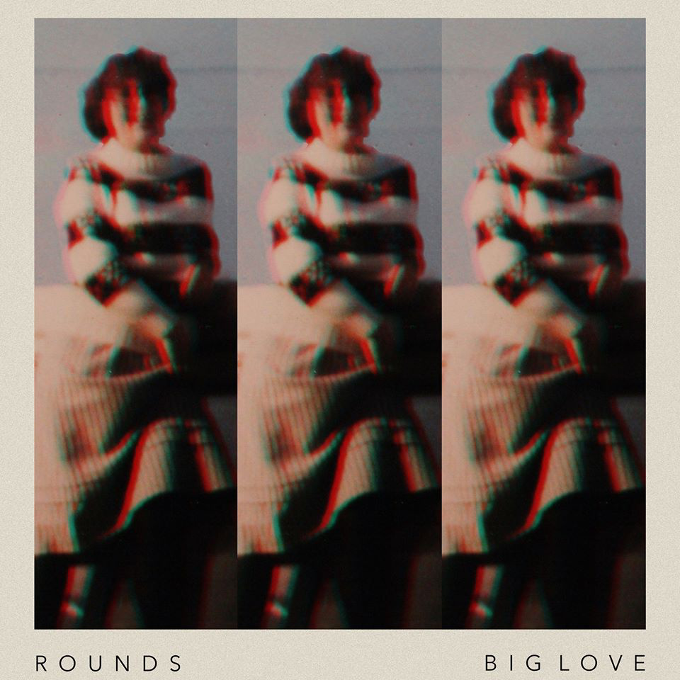 Rounds – Big Love (Fleetwood Mac cover)