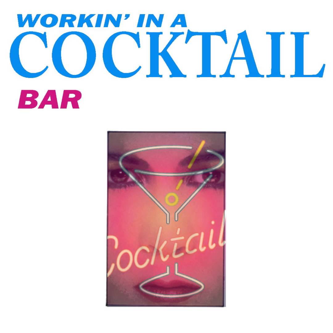 Workin’ In A Cocktail Bar