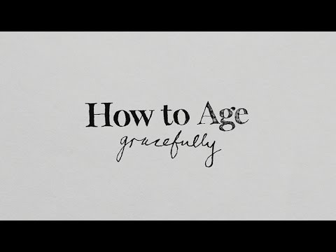 How To Age Gracefully