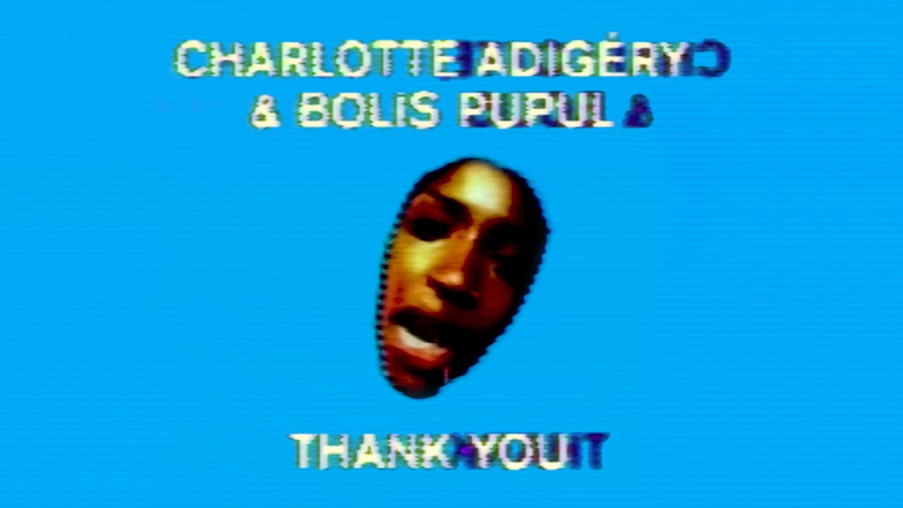 Charlotte Adigéry & Bolis Pupul Thank You video
