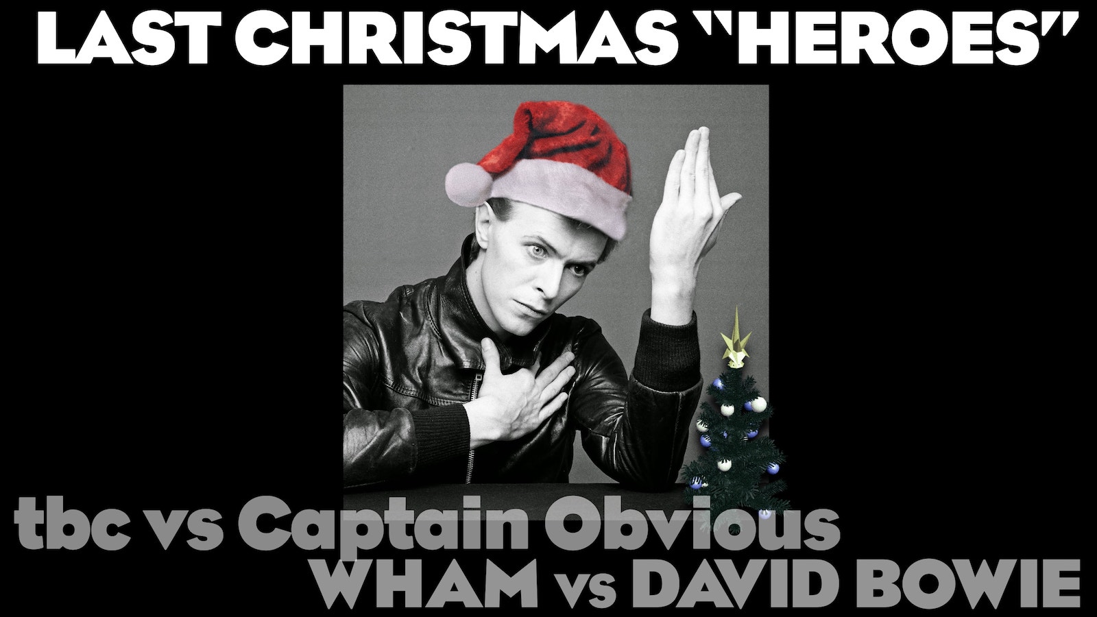 tbc vs Captain Obvious - Last Christmas Heroes (Wham vs David Bowie) video