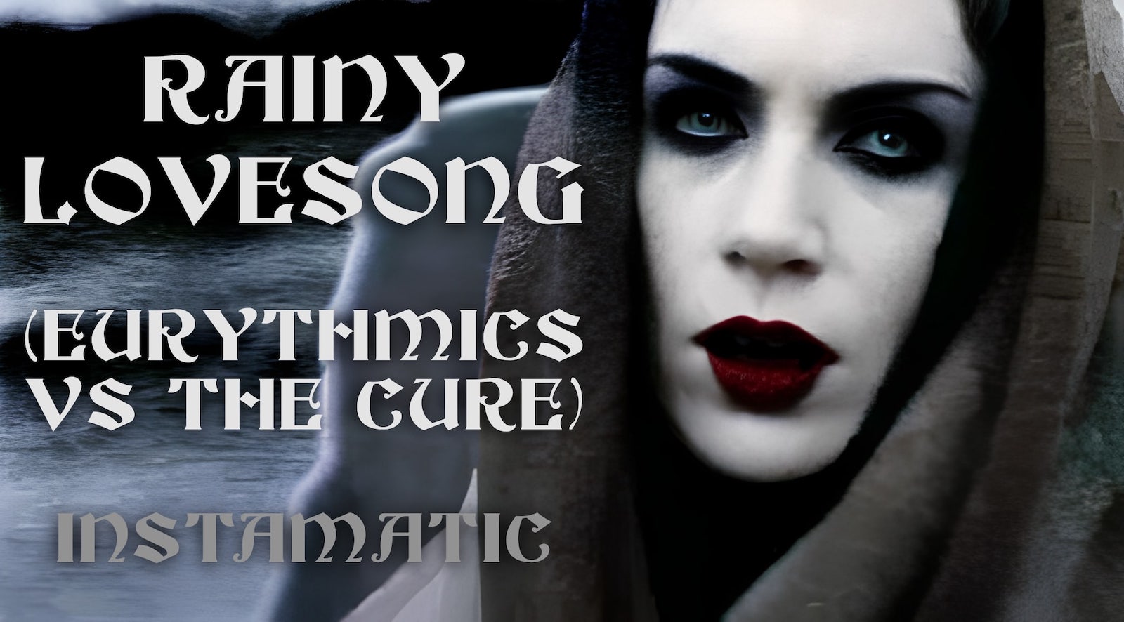 Instamatic - Rainy Lovesong (Eurythmics vs The Cure) mashup